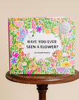 Have You Ever Seen A Flower?