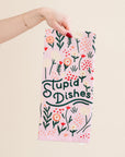 Stupid Dishes Dishtowel
