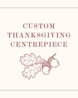 Custom Thanksgiving Centrepiece